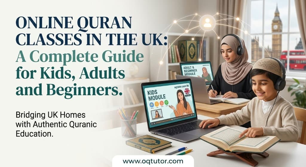 Online Quran Classes in the UK: A Complete Guide for Kids, Adults and Beginners