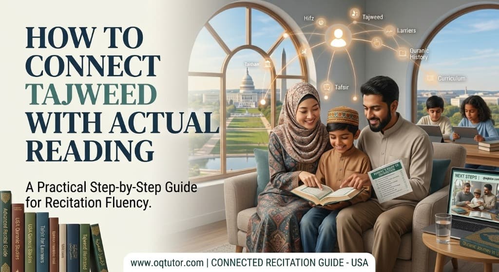 How to connect Tajweed rules with actual Quran reading - A step by step guide for recitation fluency by OQTutor