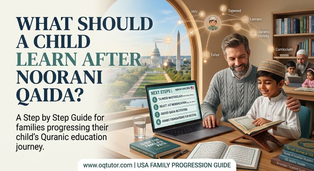 What Should a Child Learn After Noorani Qaida? A Step by Step Guide